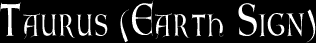 Taurus (Earth Sign)