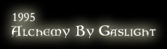 1995 - Alchemy By Gaslight