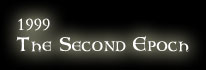 1999 - The Second Epoch