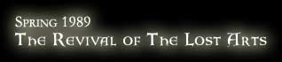 Spring 1989 - The Revival of The Lost Arts